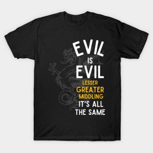 Evil is Evil - Lesser, Greater, Middling, It's All the Same - Cockatrice - Black - Fantasy T-Shirt